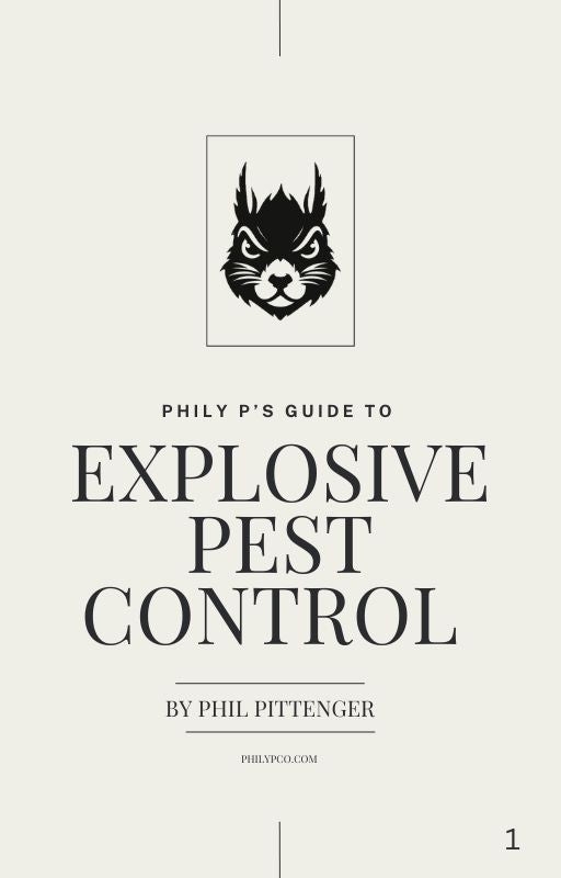 Phily P's Guide to Explosive Pest Control